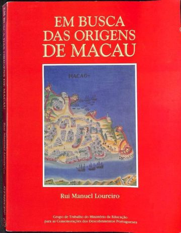 Loureiro, Rui Manuel, Em busca das origens de Macau. Lisboa, 1997