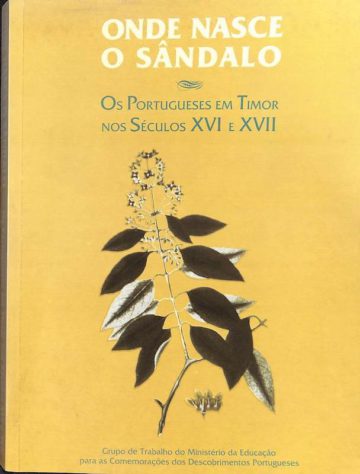 Onde nasce o sândalo : os portugueses em Timor nos séculos xvi e xvii