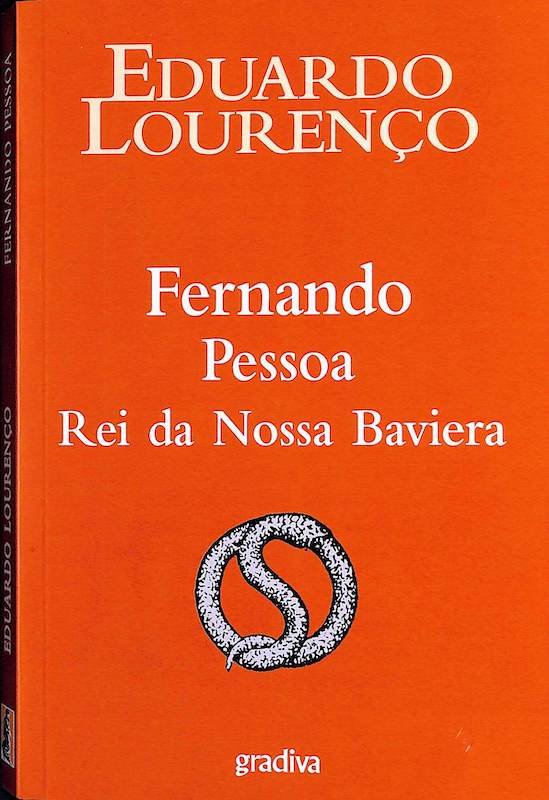 Lourenço, Eduardo. Fernando Pessoa, Rei da Nossa Baviera. Gradiva, Lisboa, 2008