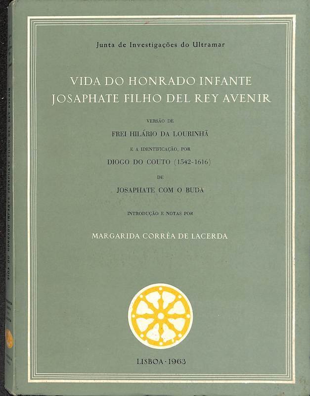 Lourinhã, Hilário da. Vida do honrado infante Josaphate filho del rey Avenir. Junta de Investigações do Ultramar, Lisboa, 1963