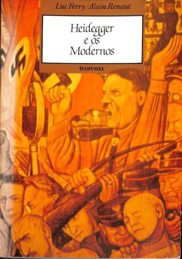 Luc Ferry e Alain Renaut, Heidegger e os modernos, Teorema, Lisboa, 1989