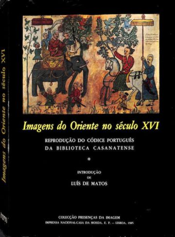 Luis de Matos, Imagens do Oriente no século dezasseis XVI, Lisboa, Imprensa Nacional, 1985