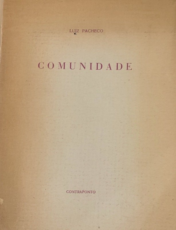 Luiz Pacheco, Comunidade, Contraponto, Lisboa, sem data de publicação, provavelmente 1970
