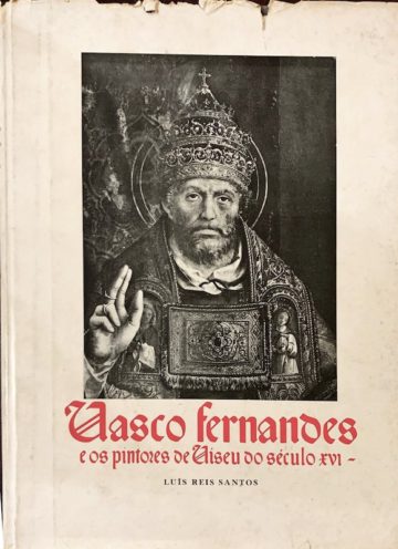 Luís Reis Santos, Vasco Fernandes e os pintores de Viseu do Século XVI, Lisboa, 1946