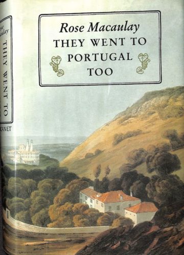 Macaulay, Rose. They Went to Portugal Too. Manchester: Carcanet, 1992.