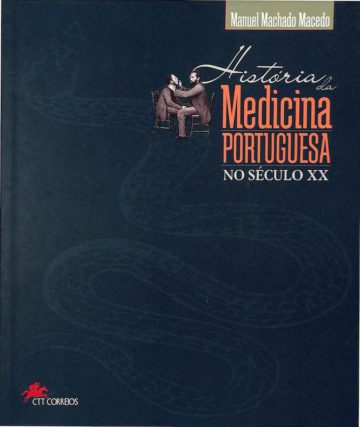 Macedo, Manuel Machado, História da medicina portuguesa no século XX. Correios de Portugal, Lisboa. 2000