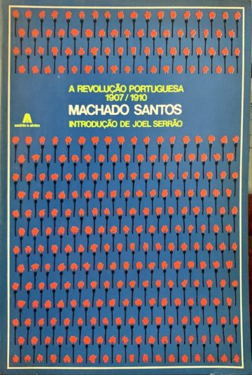 Machado Santos, A revolução portuguesa 1907-1910, Assírio e Alvim, Lisboa, 1982