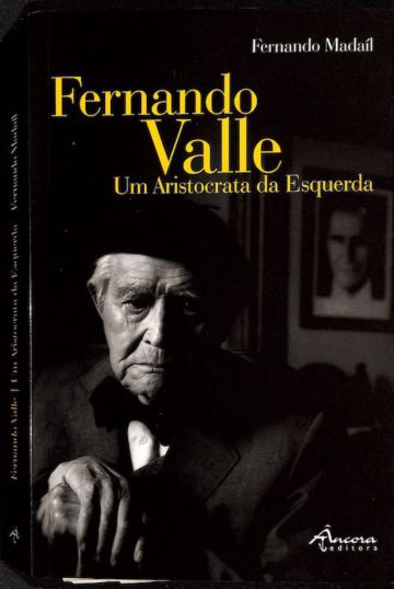 Madaíl, Fernando. Fernando Valle, um aristocrata da esquerda. Lisboa, Âncora editora, 2004