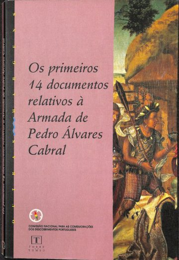 Magalhães, J. R. Os primeiros 14 documentos relativos à Armada de Pedro Álvares Cabral. CNCDP, Lisboa, 1999