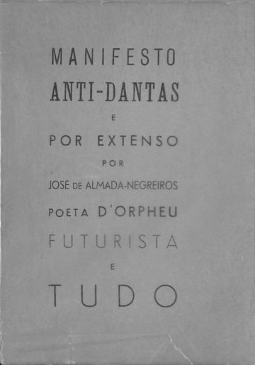 Manifesto anti-Dantas e por extenso por José de Almada Negreiros poeta d'Orpheu futurista e tudo