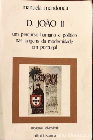 Manuela Mendonça, D. João II, Estampa, Lisboa, 1991