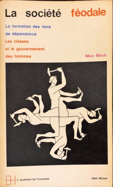 Marc Bloch, La société féodale, Albin Michel, Paris, 1968
