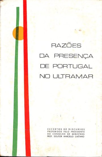Marcelo Caetano, Razões da presença de Portugal no ultramar, SEIT, Lisboa, 1973
