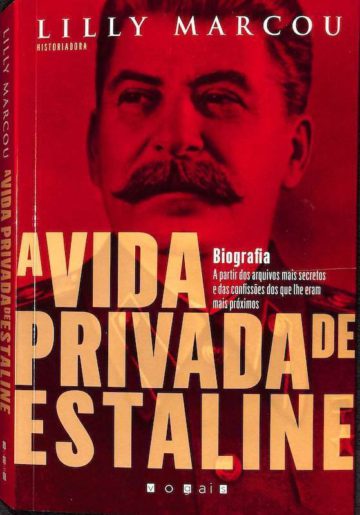 Marcou, Lilly. A Vida Privada de Estaline: Biografia. Vogais, 2014