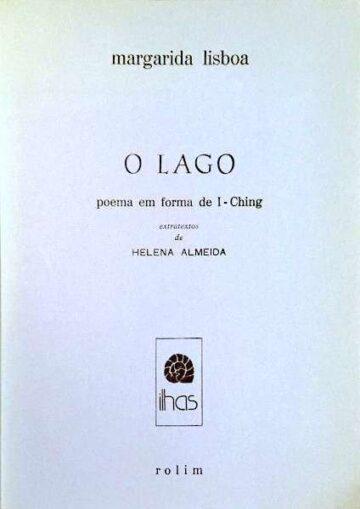 Margarida Lisboa, O lago, poema em forma de I-Ching, extratextos de Helena Almeida, Rolim, Lisboa, 1985