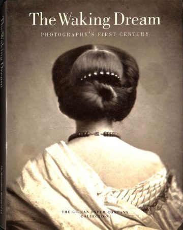 The Waking Dream, Photography's First Century