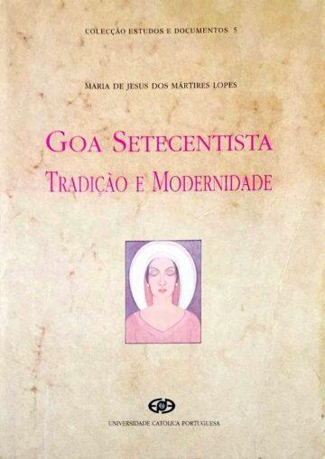 Maria de Jesus dos Mártires Lopes, Goa setecentista, tradição e modernidade, UCP, Lisboa, 1996