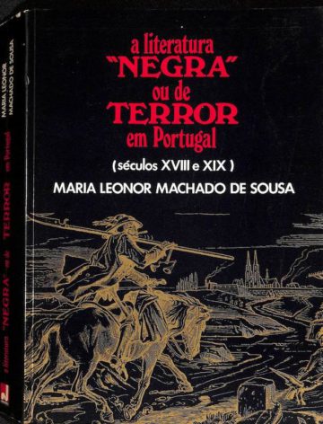 Maria Leonor Machado de Sousa, A Literatura negra ou de terror em Portugal, séculos XVIII e XIX. Lisboa, Editorial Novaera, 1978