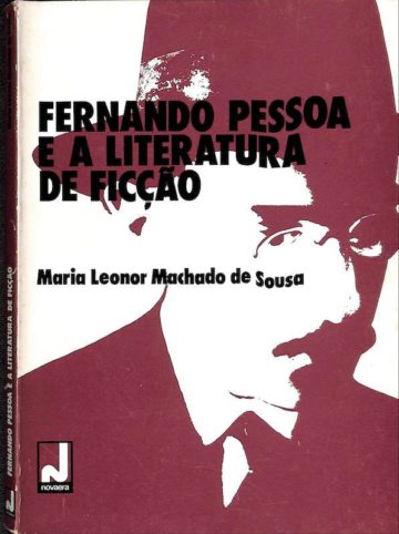 Maria Leonor Machado de Sousa, Fernando Pessoa e a literatura de ficção, Lisboa, Novaera, 1978