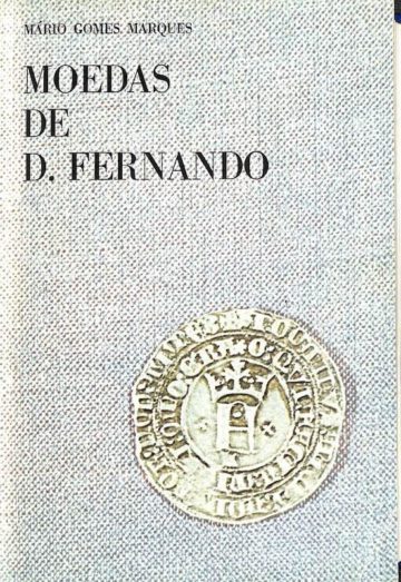 Marques, Mário Gomes, Medas de D. Fernando, edição do autor, Lisboa, 1978