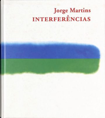 Martins, Jorge, Interferências. Lisboa: Documenta, 2017