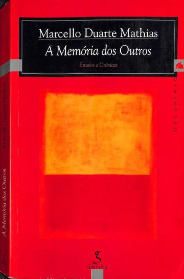 Mathias, Marcello Duarte. A memórias dos outros: ensaios e crónicas. Lisboa, Gótica, 2001