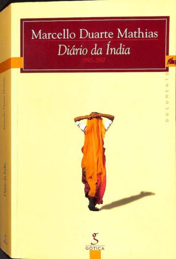 Mathias, Marcello Duarte. Diário da India: 1993-1997, no devagar depressa dos tempos. Lisboa, Gótica, 2004