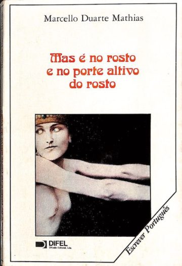 Mathias, Marcello Duarte. Mas é no rosto e no porte altivo do rosto. Lisboa. DIFEL, 1983