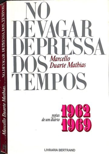 Mathias, Marcello Duarte. No devagar depressa dos tempos, diário 1962-1969. Lisboa. Bertrand, 1980