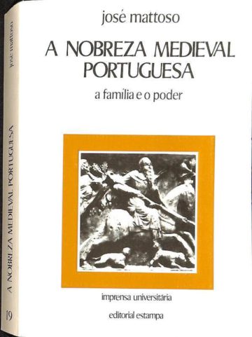 Matoso, José. A nobreza medieval portuguesa: a família e o poder. Lisboa: Estampa, 1987