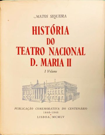Matos Sequeira, História do Teatro Nacional D. Maria II, 1846-1946, Lisboa, 1955