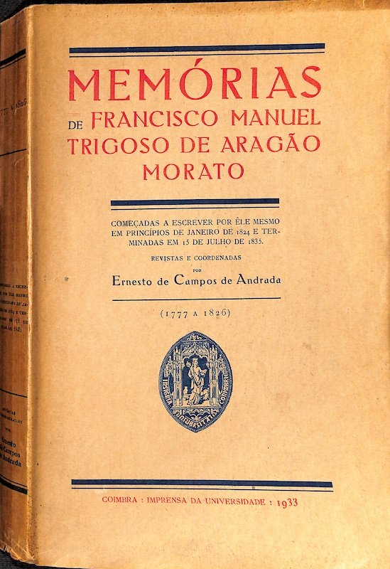 Memórias de Francisco Manuel Trigoso de Aragão Morato, Imprensa da Universidade, Coimbra, 1933