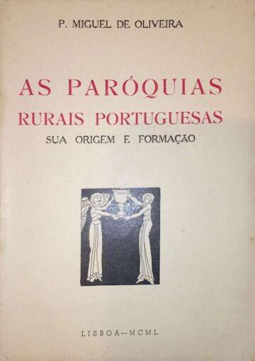 P. Miguel de Oliveira, As paróquias rurais portuguesas, Lisboa, 1950