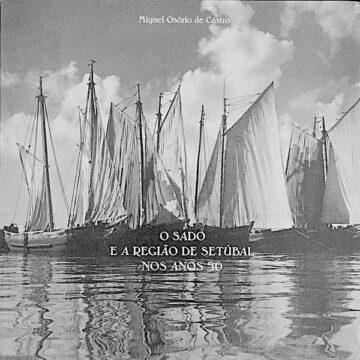 Miguel Osório de Castro, O Sado e a região de Setúbal nos Anos 50, edições ELO, Lisboa, 1994