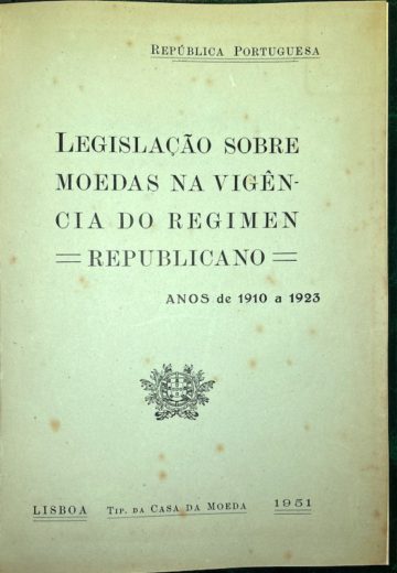 Leis decretos e portarias sobre moedas na vigência do regimen republicano, anos de 1910 a 1923. Casa da Moeda, Lisboa, 1951