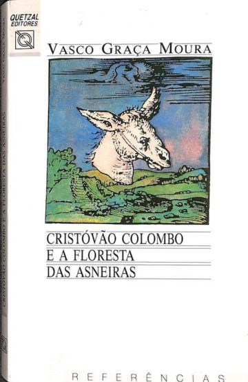 Moura, Vasco Graça. Cristóvão Colombo e a floresta das asneiras. Quetzal Editores. Lisboa, 1991
