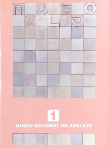 Museu Nacional do Azulejo. Azulejo 1. Lisboa: Museu Nacional do Azulejo, 1991.
