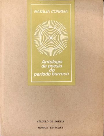Natália Correia, Antologia da poesia do período barroco, Moraes editores, Lisboa, 1982