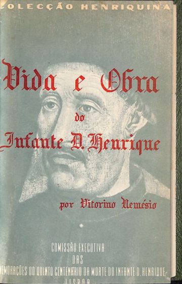 Nemésio, Vitorino. Vida e obra do Infante D. Henrique. Lisboa, 1959