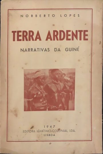 Norberto Lopes, Terra Ardente, Narrativas da Guiné, Lisboa, 1947