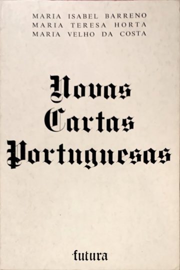 Maria Isabel Barreno, Maria Teresa Horta, Maria Velho da Costa, Novas cartas portuguesas, Futura, Lisboa, 1974