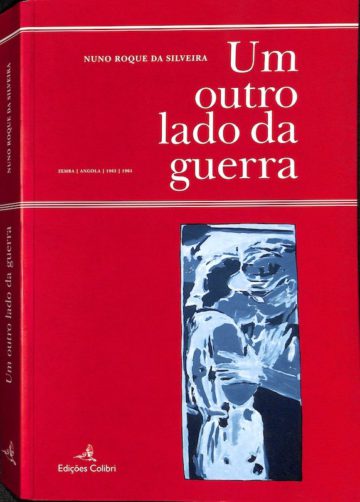 Nuno Roque da Silveira, Um outro lado da guerra, Zemba-Angola, 1963-1964, Edições Colibri, Lisboa, 2007