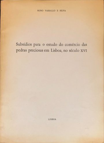 Nuno Vassallo e Silva, Subsídios… pedras preciosas em Lisboa, no século XVI, Lisboa, 1989