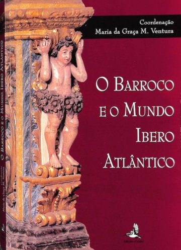 O barroco e o mundo Ibero Atlântico. Edições Colibri. Lisboa, 1998