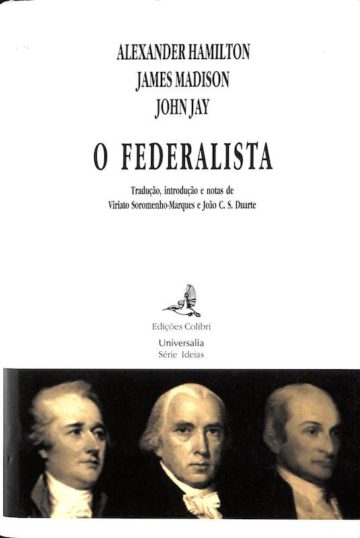 Hamilton, Alexander, James Madison, John Jay, O federalista. Lisboa: Edições Colibri, Lisboa, 2003