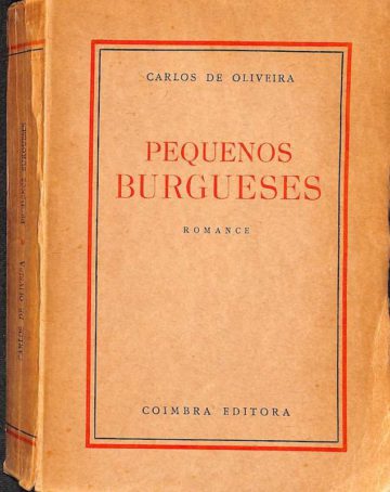Oliveira, Carlos de. Pequenos Burgueses: Romance. Coimbra Editora, Coimbra, 1948