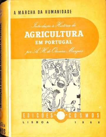 Oliveira Marques, António Henrique Rodrigo de. Introdução à história da agricultura em Portugal. Lisboa, Edições Cosmos, 1968