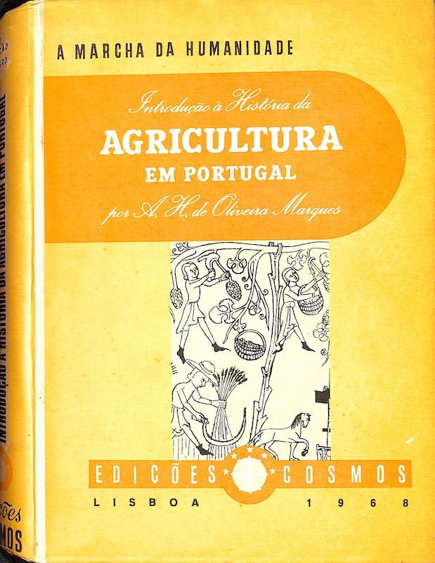 Oliveira Marques, António Henrique Rodrigo de. Introdução à história da agricultura em Portugal. Lisboa, Edições Cosmos, 1968