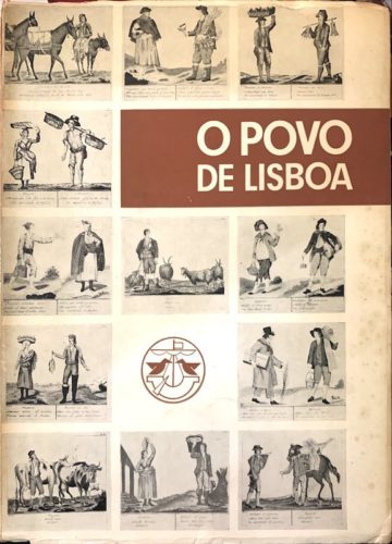 O Povo de Lisboa: tipos, ambiente, modos de vida, mercados e feiras, divertimentos, mentalidade, CML, 1979