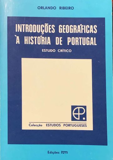 Orlando Ribeiro, Introduções geográficas à história de Portugal, INCM, Lisboa, 1977